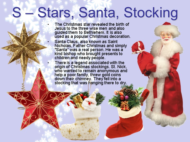 S – Stars, Santa, Stocking The Christmas star revealed the birth of Jesus to